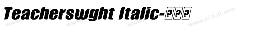 Teacherswght Italic字体转换 Teacherswght Italic字体转换